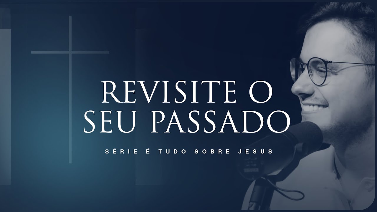 Revisite o seu passado | Deive Leonardo