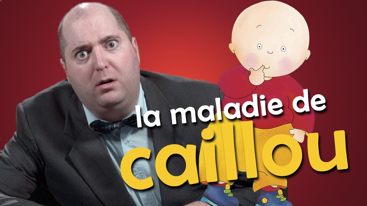 La maladie de Caillou - MYTHE OU RÉALITÉ (ép. 35)