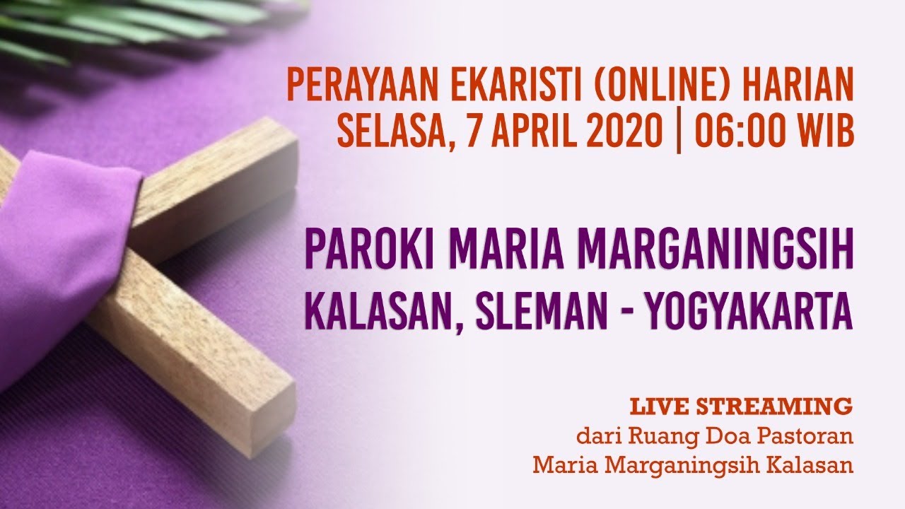 PERAYAAN EKARISTI (ONLINE) HARIAN - SELASA, 7 APRIL 2020