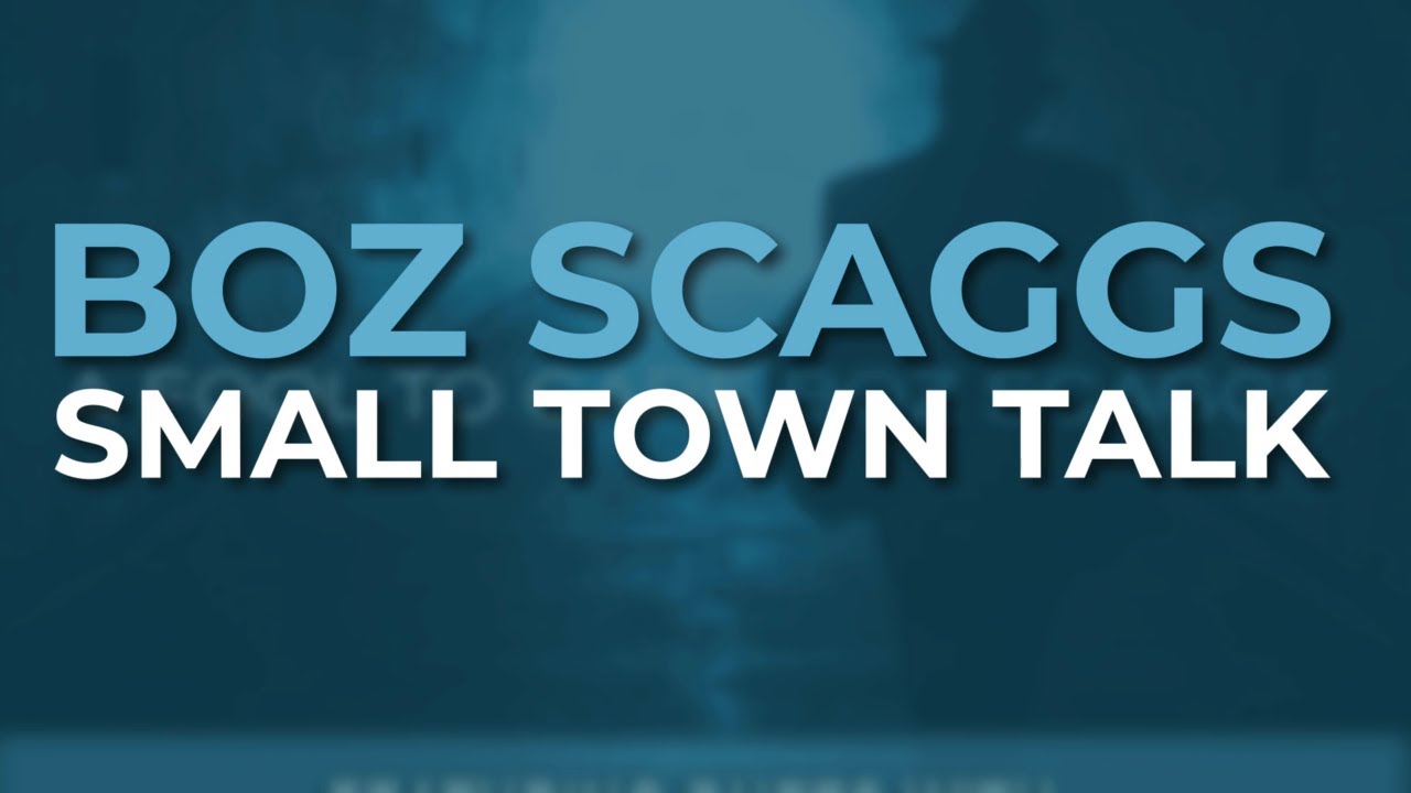 Boz Scaggs - Small Town Talk (Official Audio)