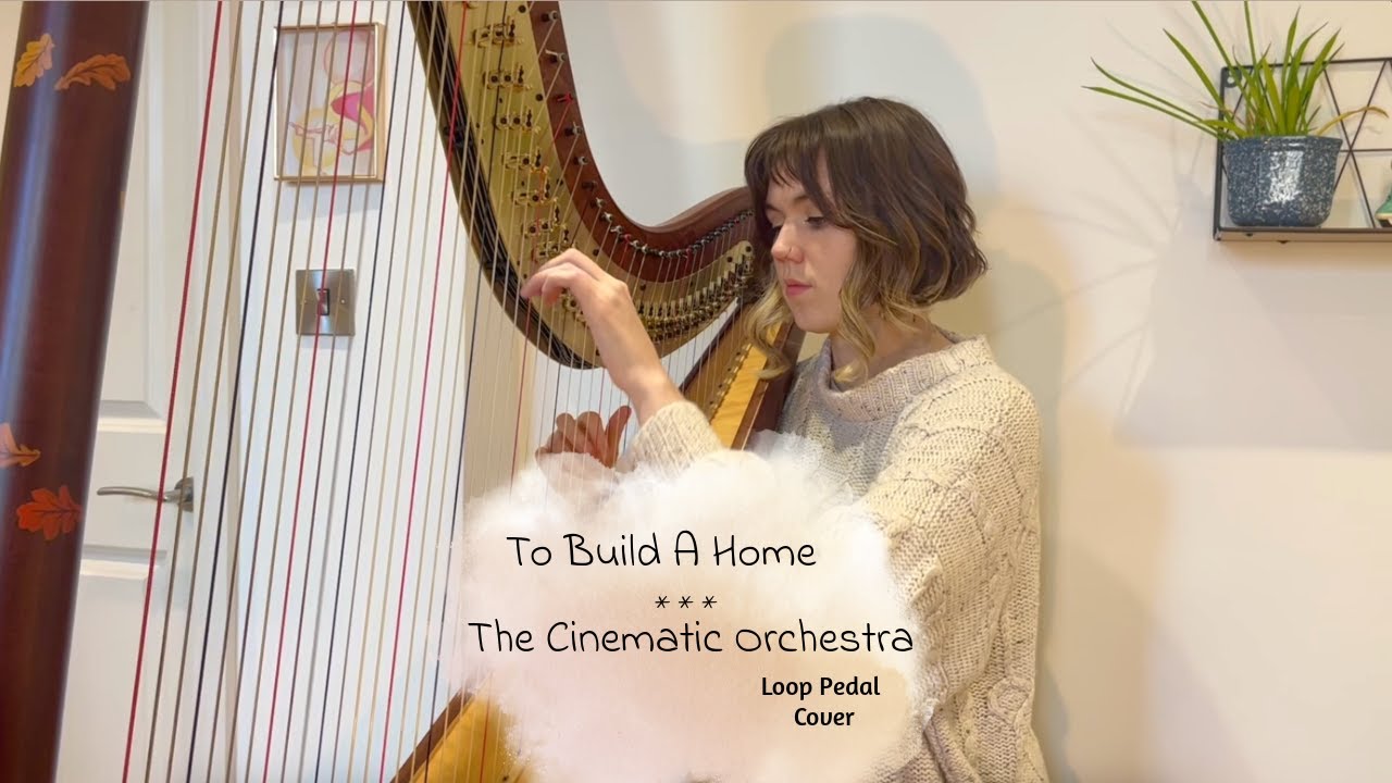 To Build A Home - The Cinematic Orchestra (Harp & Loop Pedal Cover)