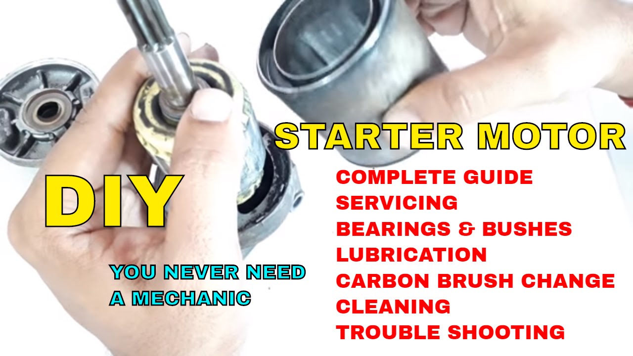 Starter Motor complete servicing guide.