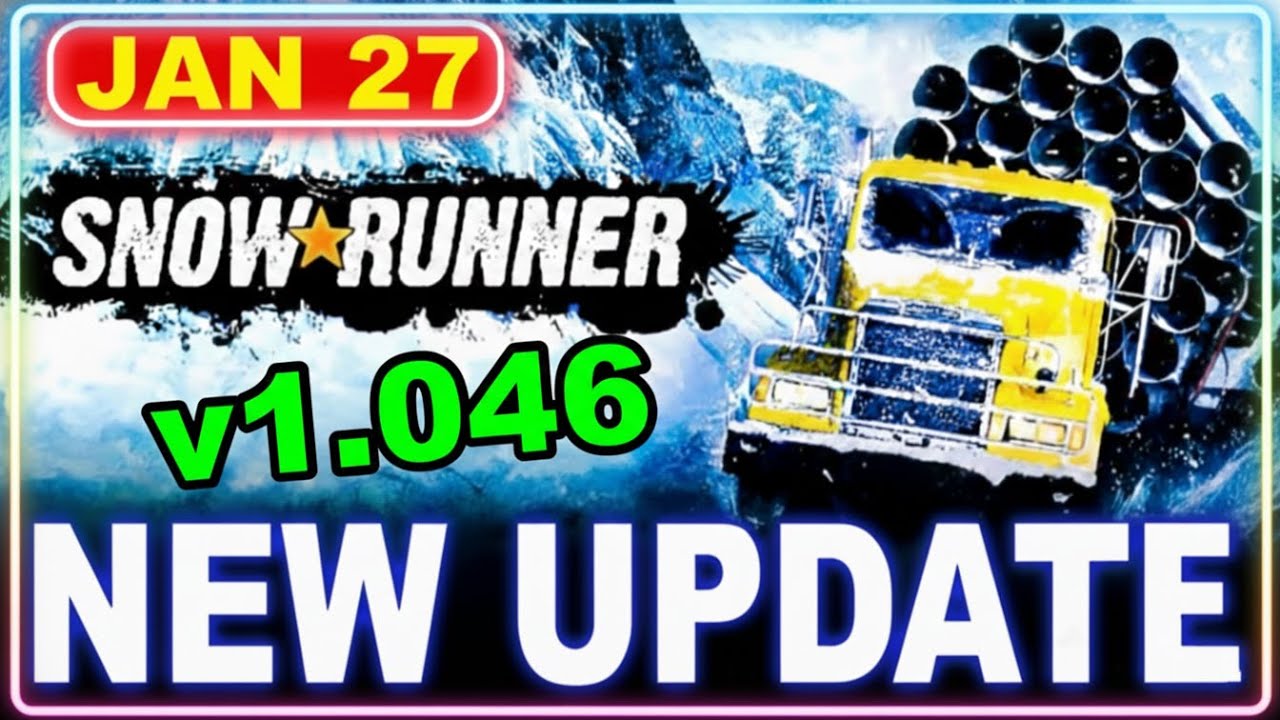 SnowRunner Update 1.046 Patch Explained &ndash; Season 17 Changes That Actually Matter