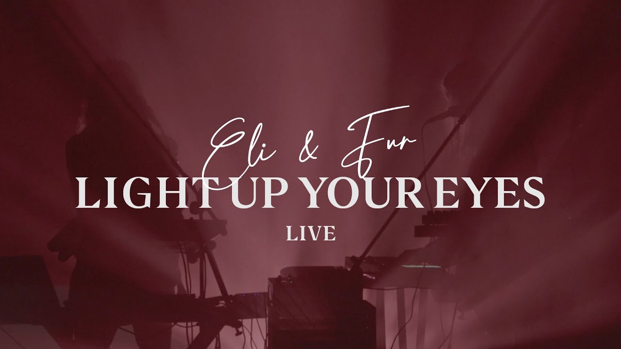Eli & Fur - Light Up Your Eyes (Live)