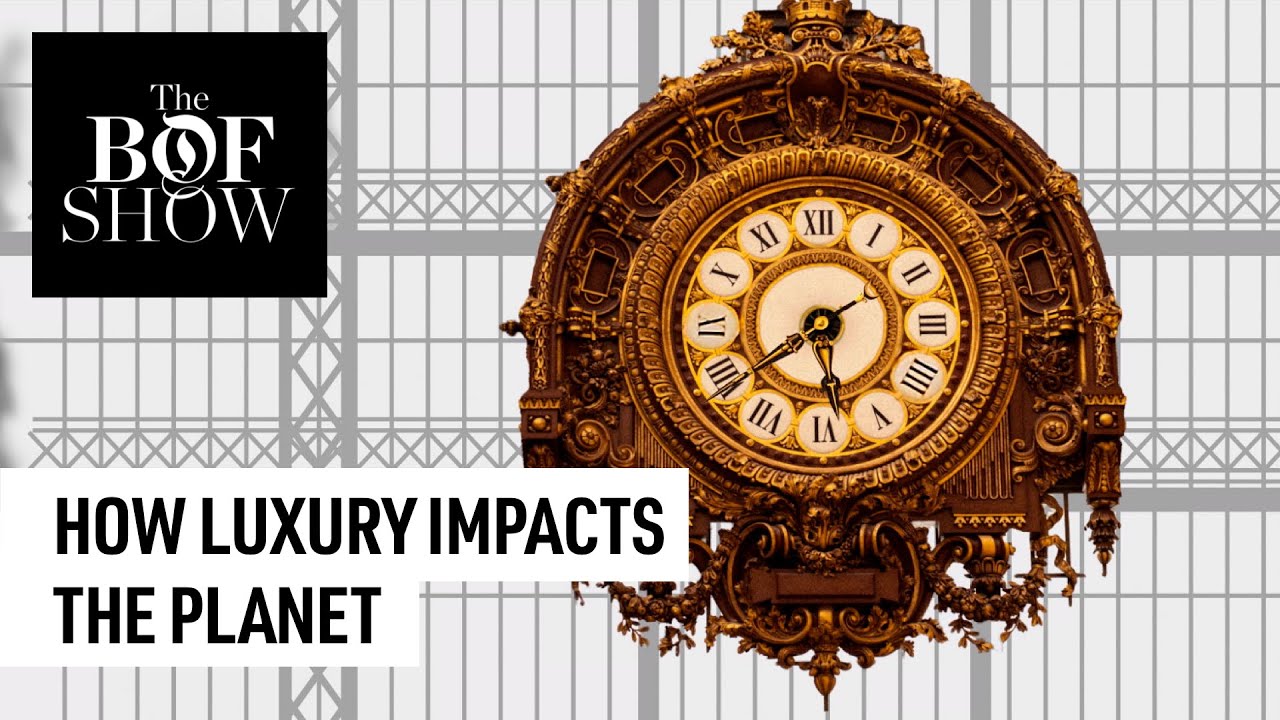 How Luxury Impacts the Planet | The Business of Fashion show