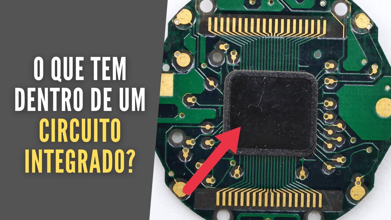 O que tem dentro de um circuito integrado? - Ezequias Relojoeiro