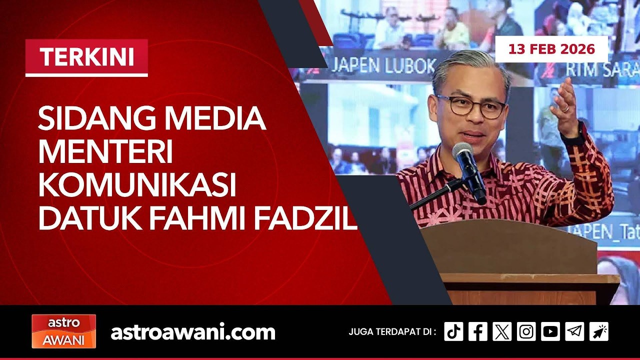 [LANGSUNG] Sidang Media Menteri Komunikasi Datuk Fahmi Fadzil | 13 Februari 2026