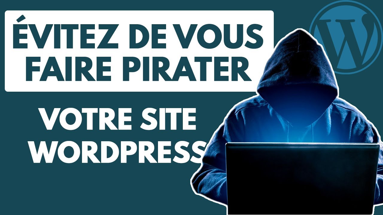 Comment sécuriser son site Wordpress ? Les meilleurs plugins de sécurité gratuits