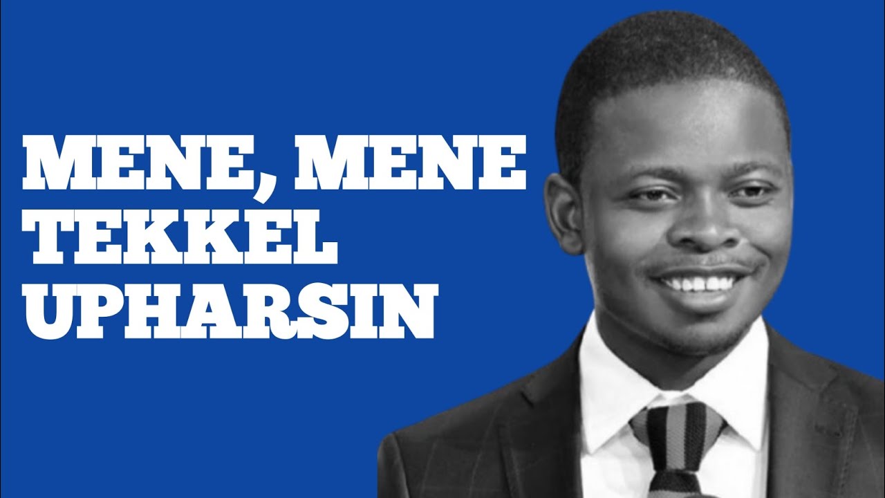 MENE, MENE TEKKEL UPHARSIN|| PROPHET SHEPHERD BUSHIRI 
