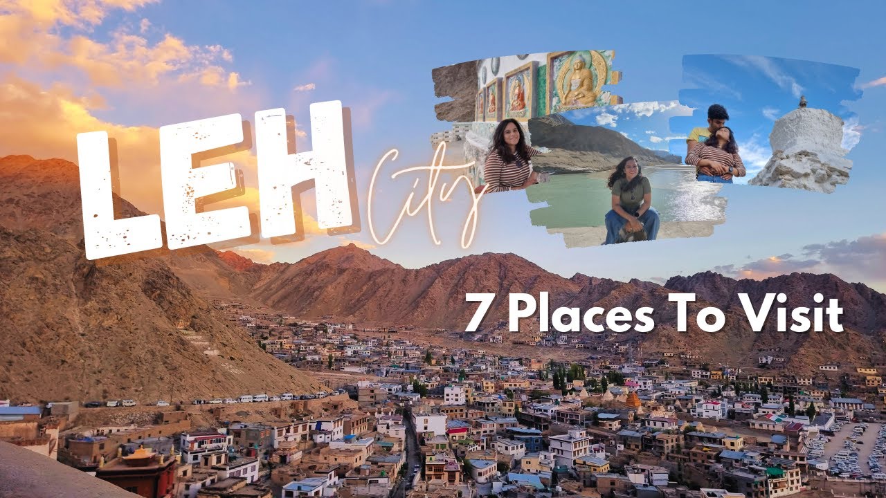 Leh City Tour in Ladakh - 7 Must See Places To Visit in Leh City