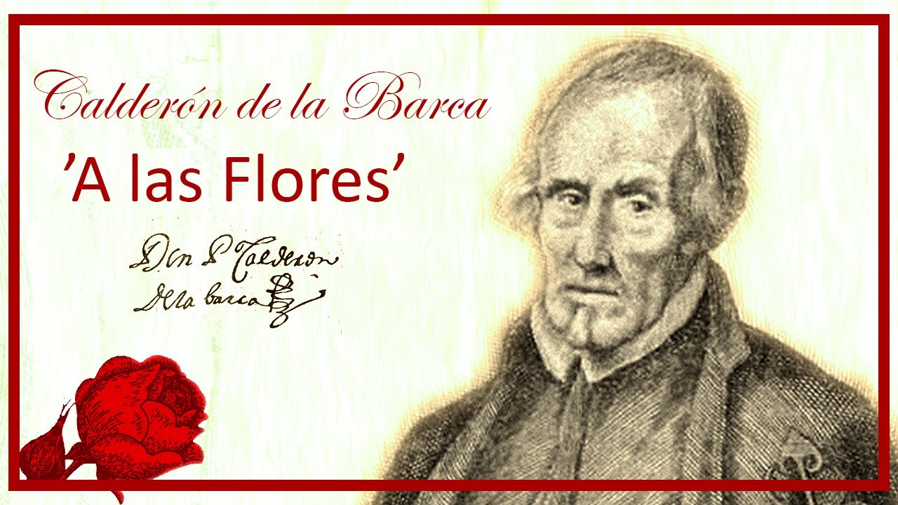 [POESÍA] Pedro CALDERÓN de la Barca 'A las Flores'. POEMA recitado.