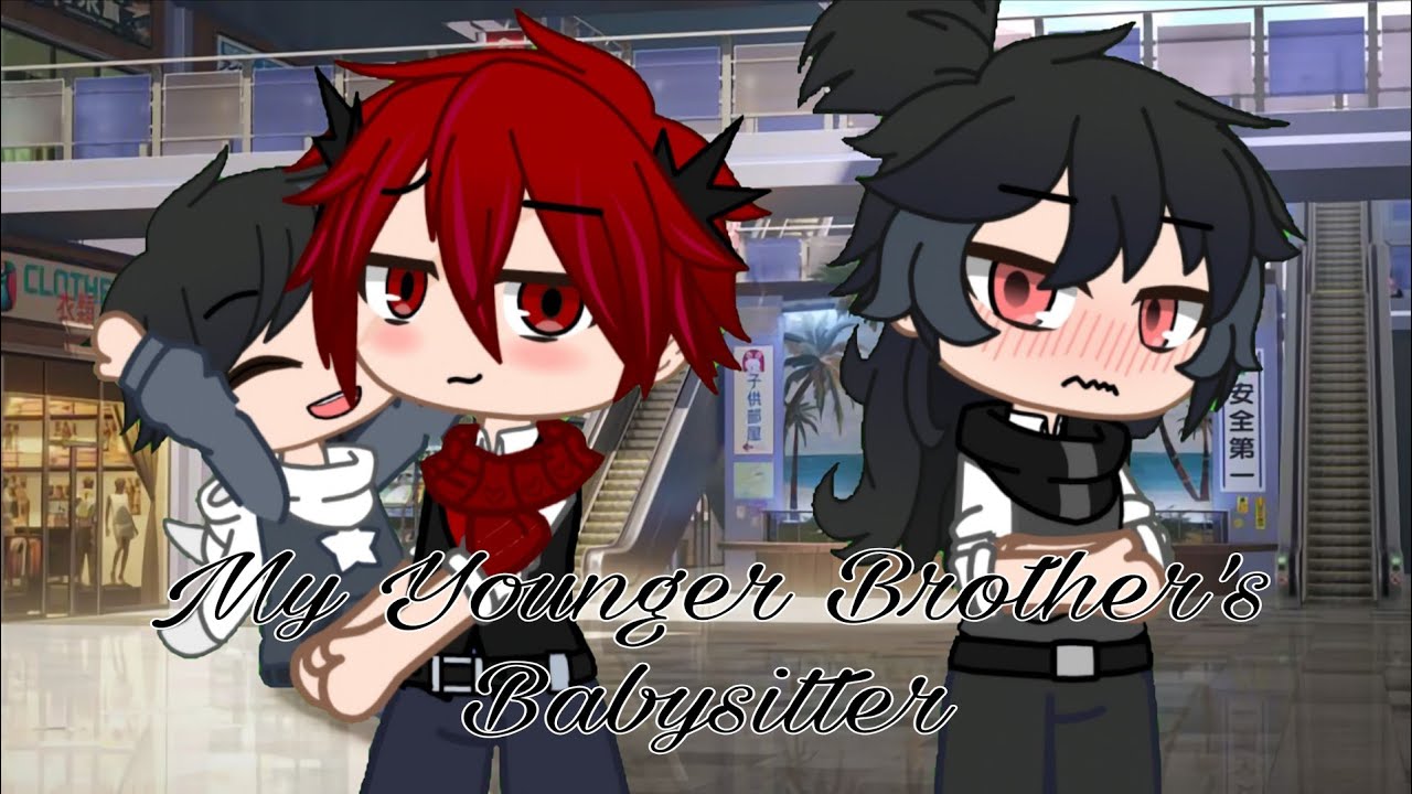 My Younger Brother's Babysitter || GCMM/GLMM || BL/Gay