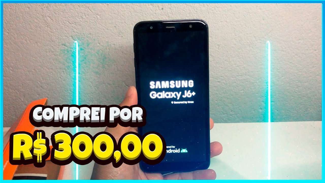 Samsung Galaxy J6+ de 300 Reais: Vale a pena em 2024?