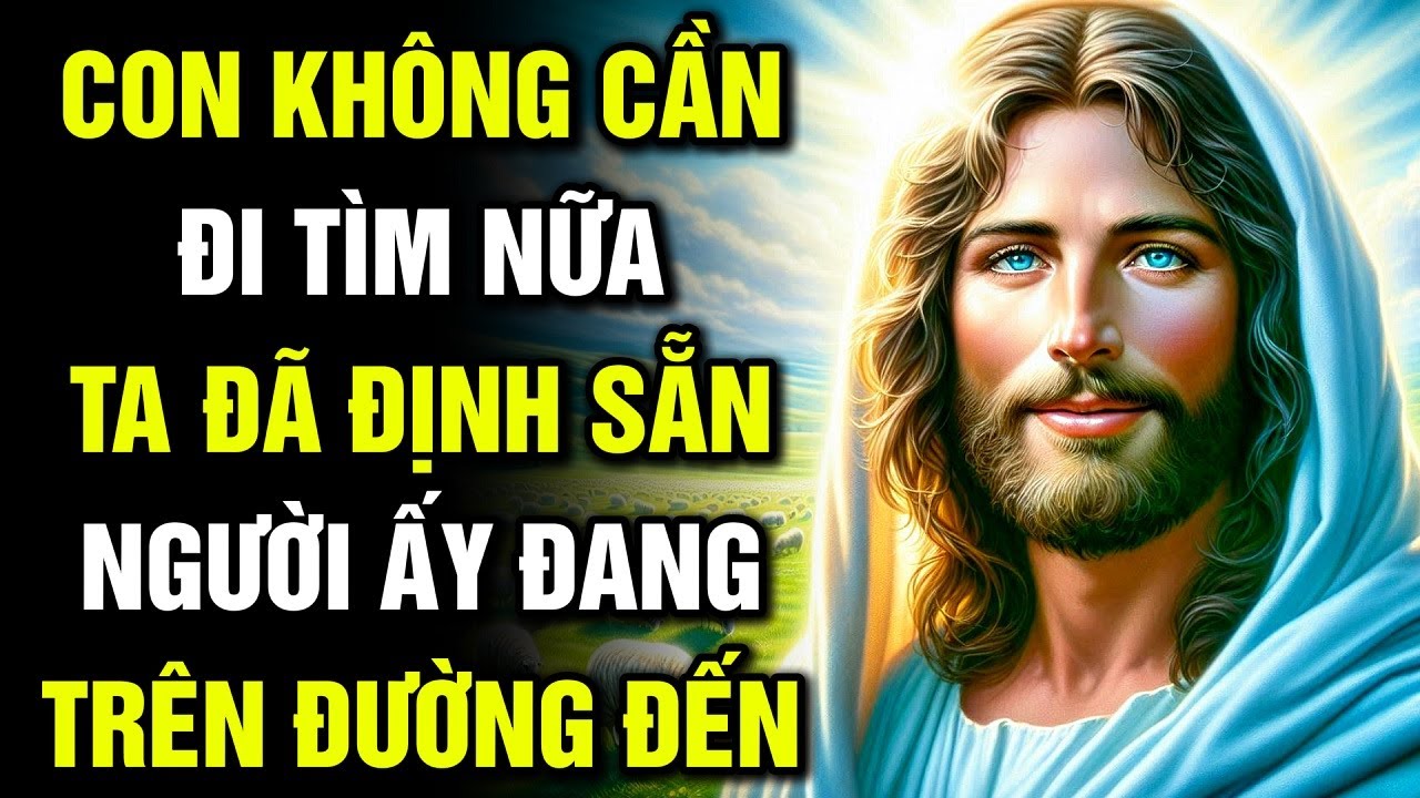 🔴 CON KHÔNG CẦN ĐI TÌM – TA ĐÃ ĐỊNH SẴN NGƯỜI ẤY ĐANG TRÊN ĐƯỜNG ĐẾN | Lời Chúa Hôm Nay