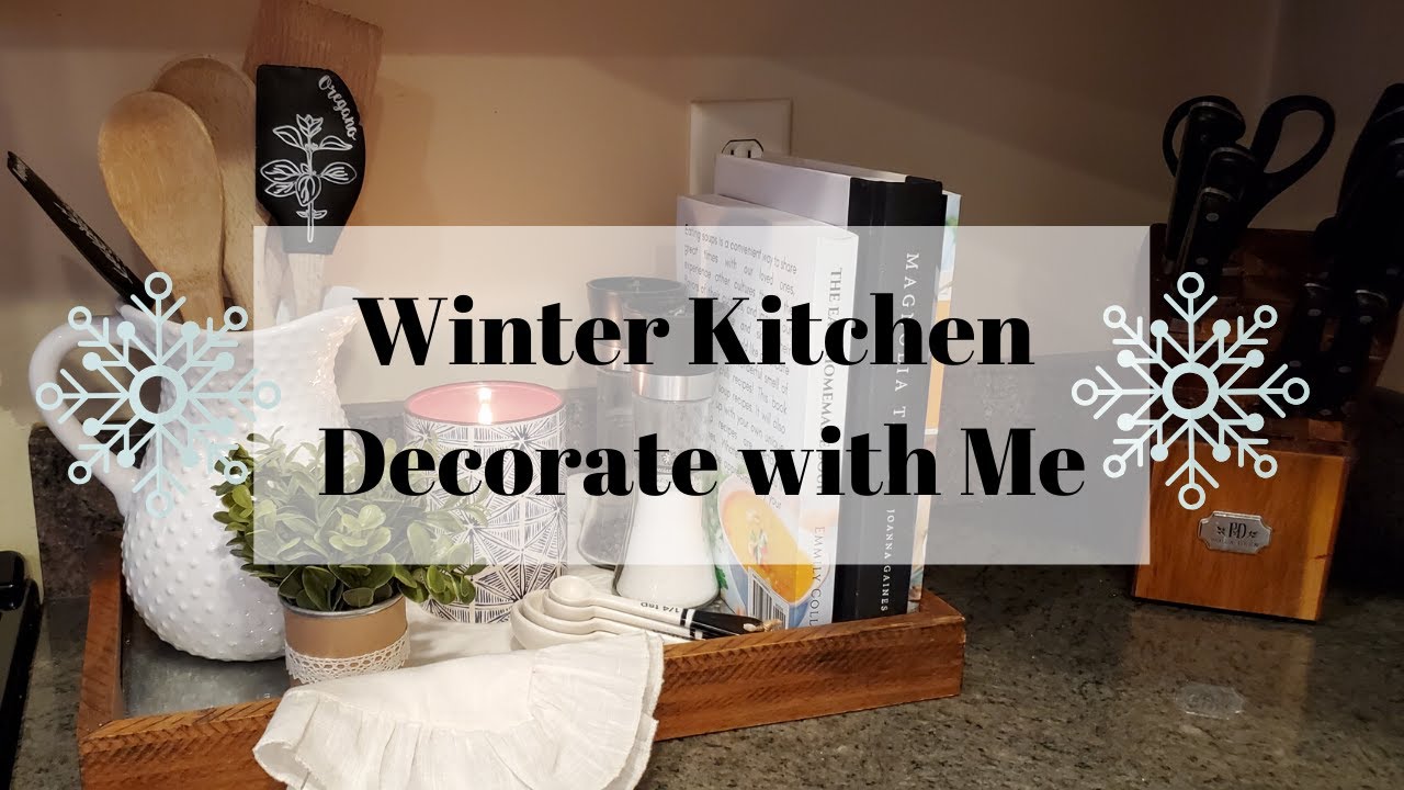 FARMHOUSE KITCHEN WINTER DECORATE WITH ME | WINTER KITCHEN VIGNETTE