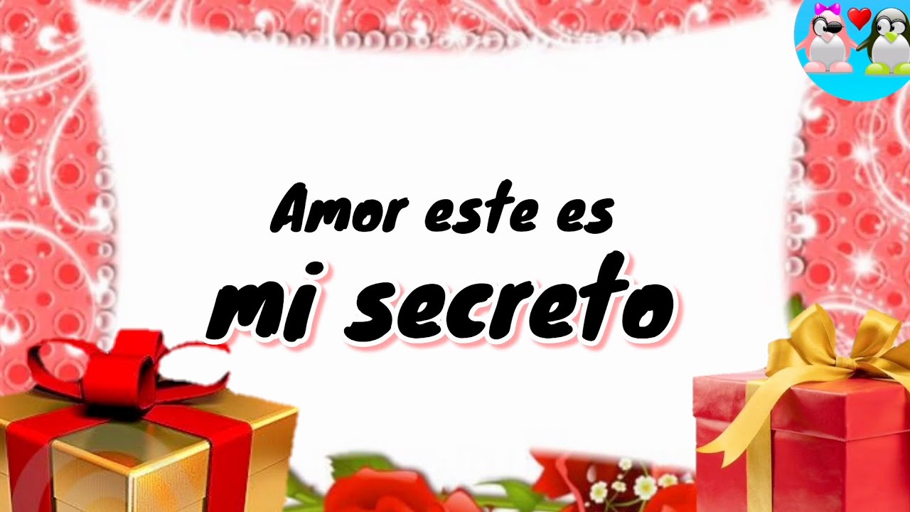Amor esto es para ti es mi secreto