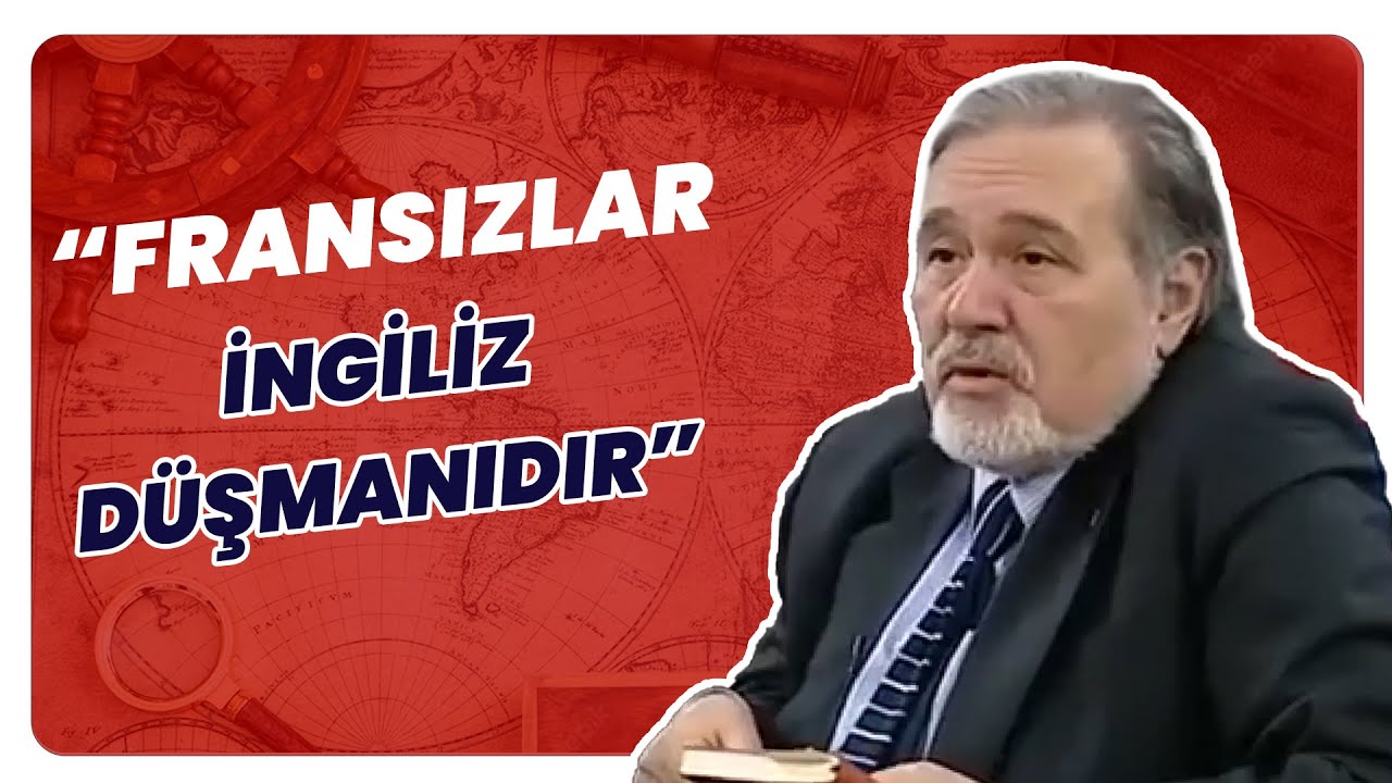 Fransızlar Neden İngilizlerden Nefret Eder? İlber Ortaylı'nın Yorumu | Tarihin Arka Odası
