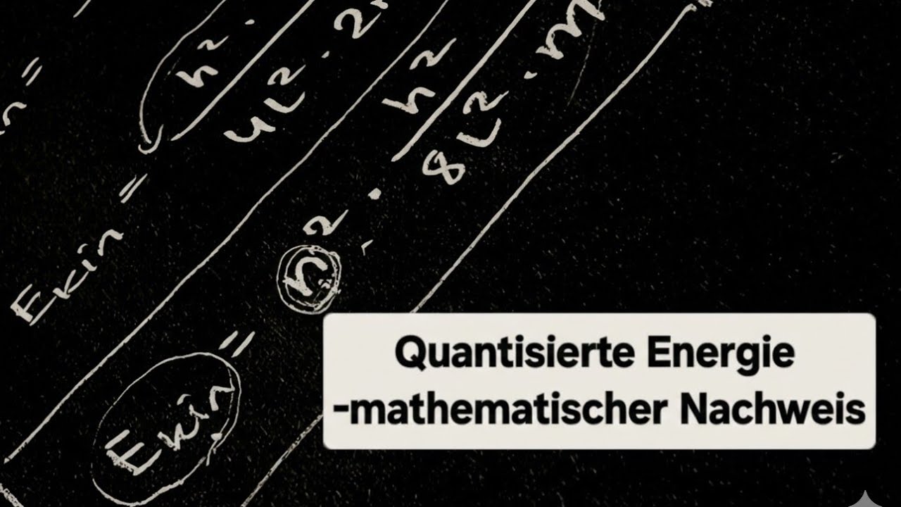 Quantisierte Energie / diskrete Energieniveaus in der Atomhülle - mathematischer Nachweis
