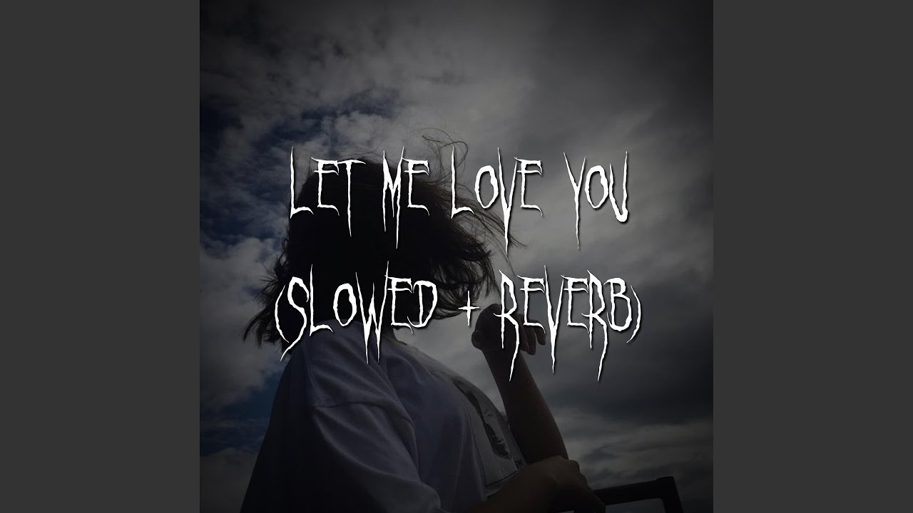Let Me Love You (Slowed + Reverb)
