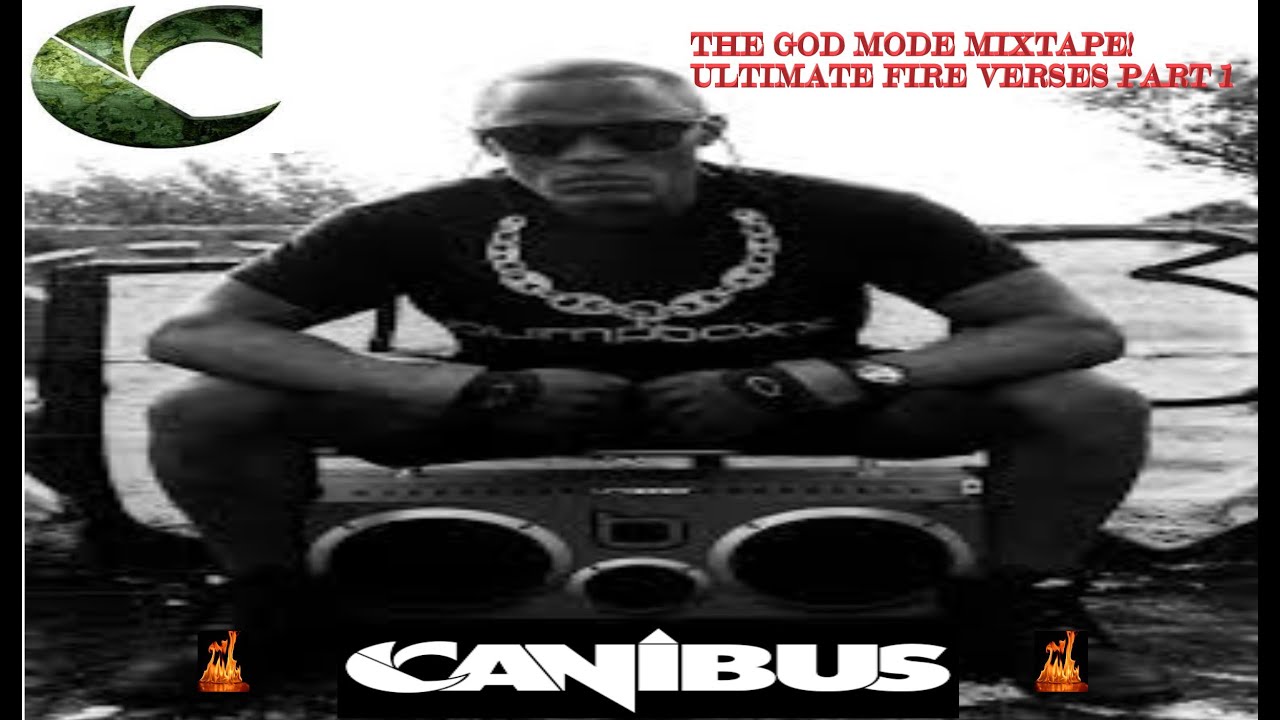CANIBUS GOD MODE VERSES PART 1 THE ULTIMATE CANIBUS MIXTAPE HIP HOPS FINEST | THE GREATEST EMCEE |