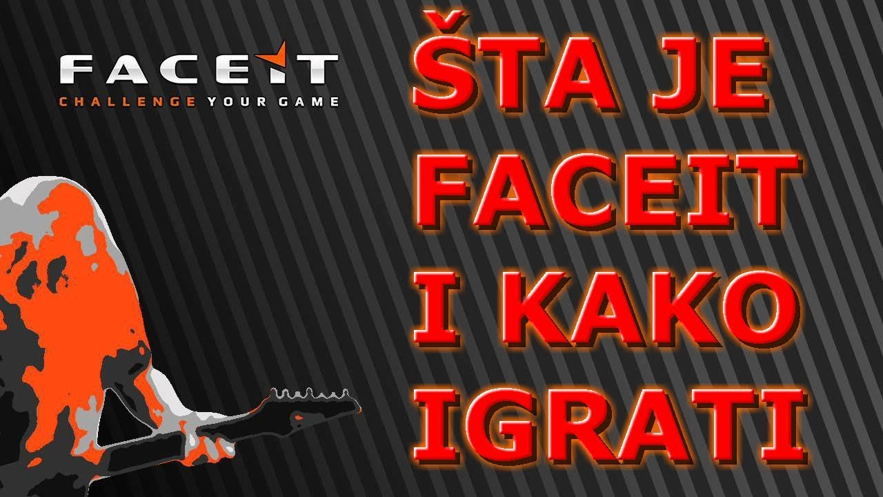Sta je FACEIT i KAKO IGRATI (CS:GO)