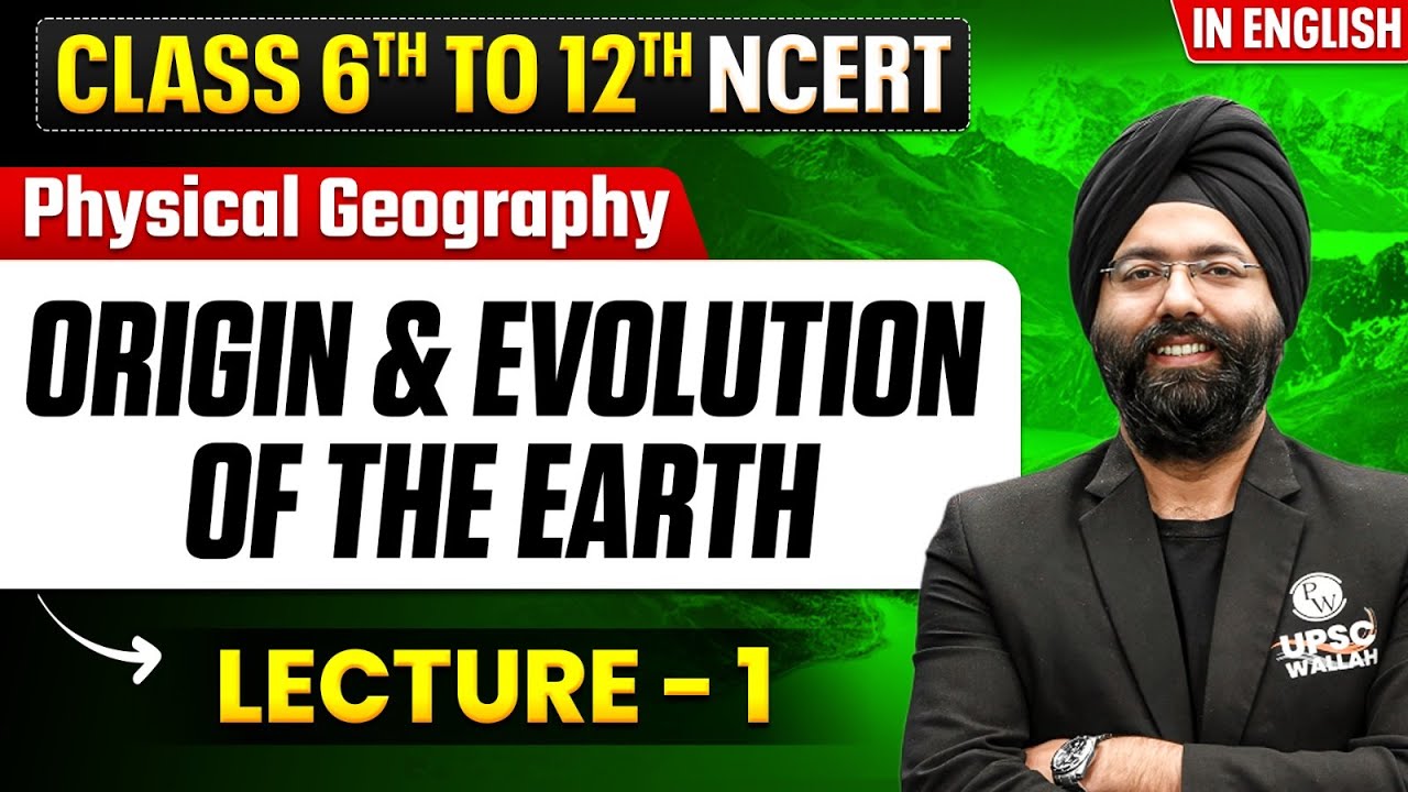 The Origin and Evolution of the Earth - Physical Geography | Class 6th to 12th NCERT | Lecture - 1