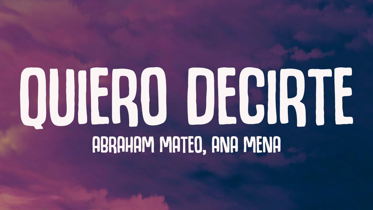 Abraham Mateo, Ana Mena - Quiero Decirte (Letra/Lyrics)