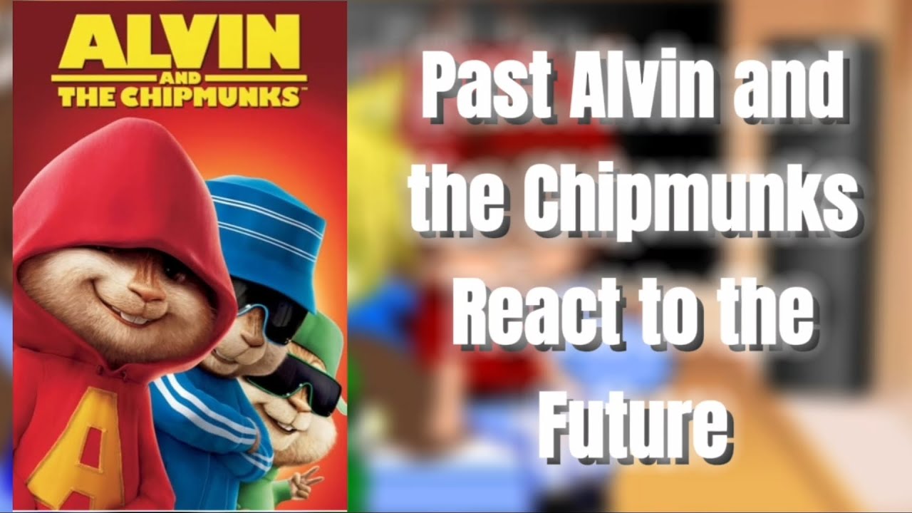 Alvin and the Chipmunks React to the Future (Part 1) ❤💙💚