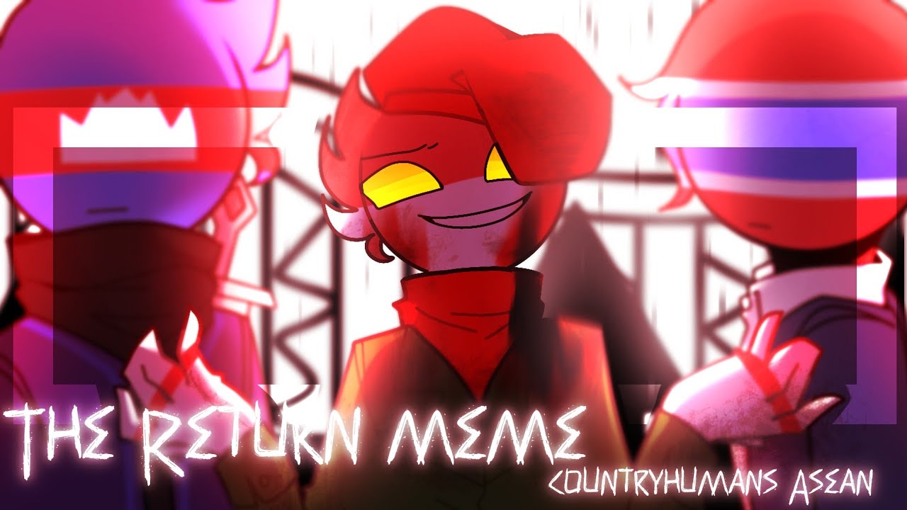 The Return meme || countryhumans Asean -AU 