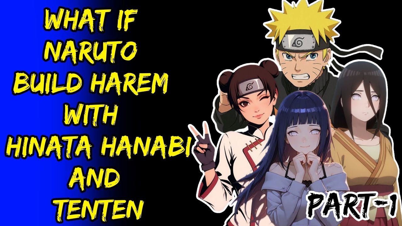 What If Naruto Build Harem With Hinata Hanabi And Tenten Part/1@ShinobiNexus2.0 