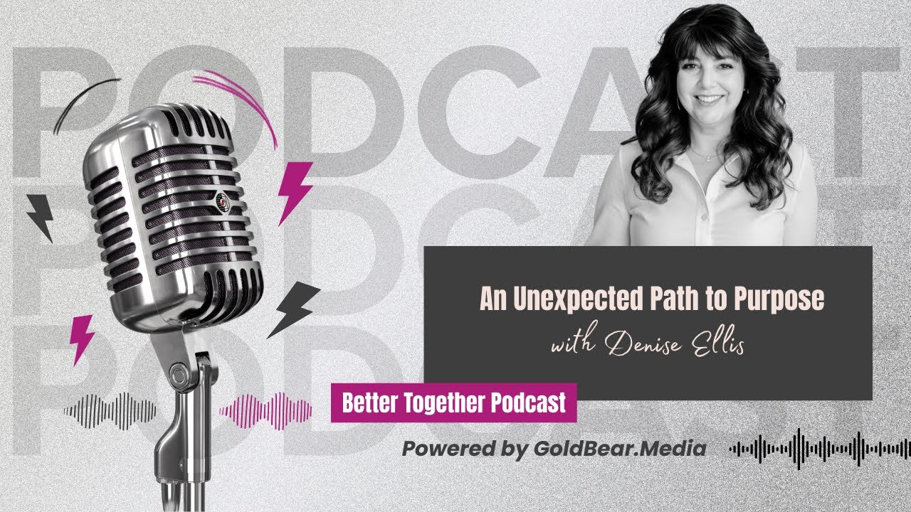 An Unexpected Path to Purpose with Denise Ellis