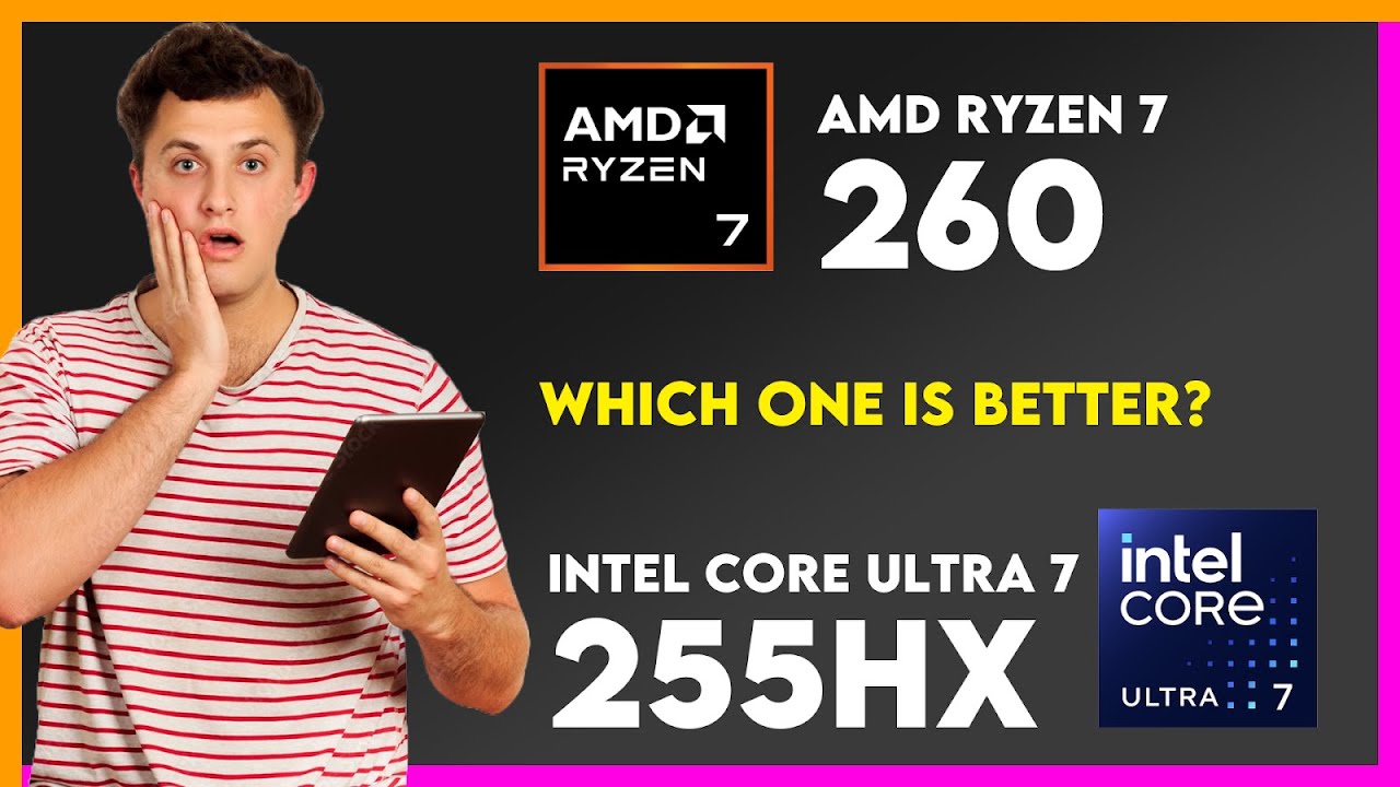 AMD Ryzen 7 260 vs Intel Core Ultra 7 255HX Comparison