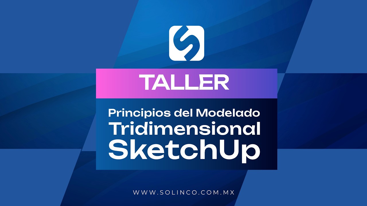 Principios del Modelado Tridimensional SketchUp