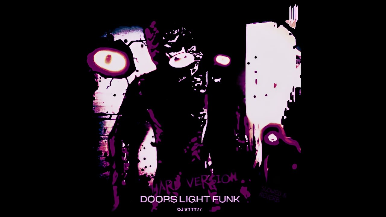 DOORS LIGHT FUNK (HARD VERSION / SLOWED & REVERB)
