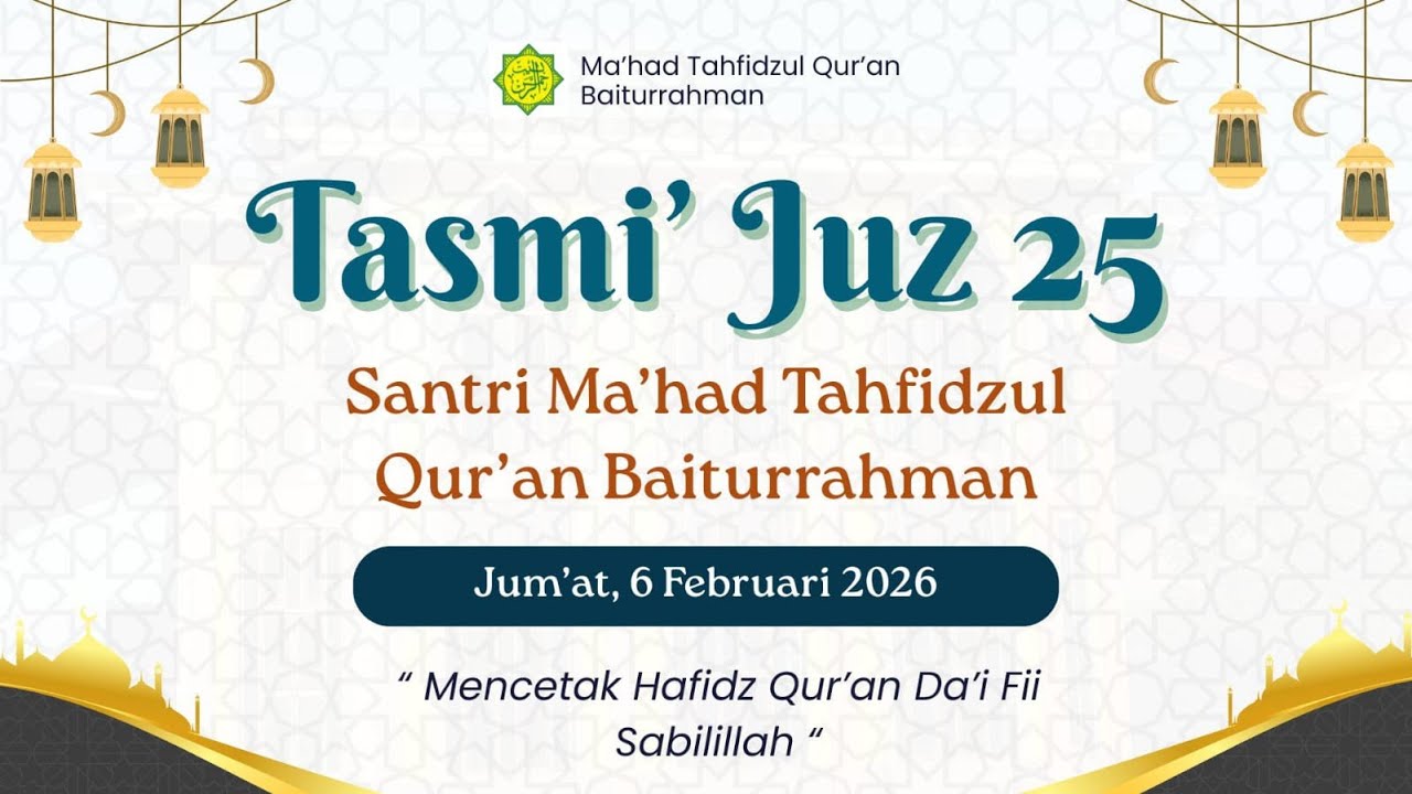 TASMI' BULANAN || SANTRI MA'HAD TAHFIDZUL QUR'AN BAITURRAHMAN || JUZ 25 || 6, FEBRUARI 2026