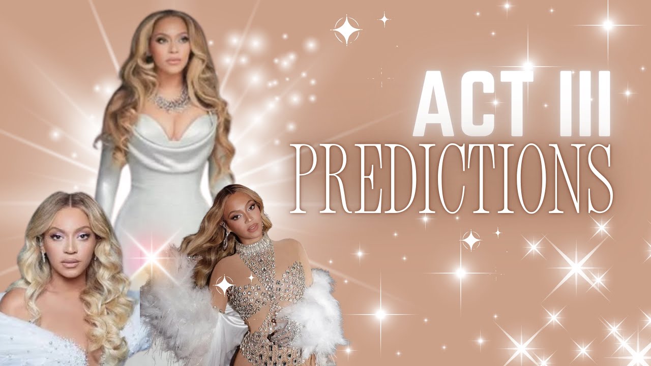 Beyoncé’s Act III- Predictions : Episode 11 