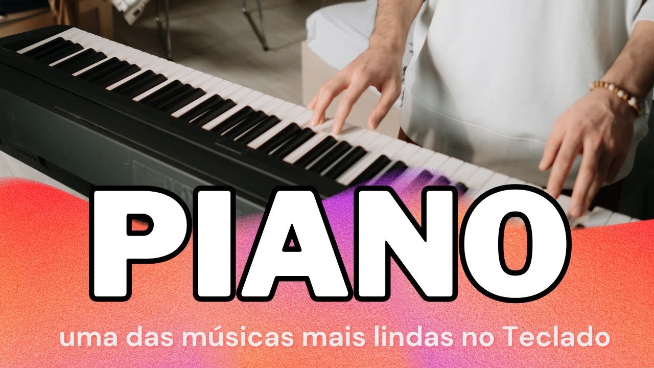 PIANO - UMAS DAS MAIS LINDAS MÚSICAS PARA VOCÊ TOCAR NO TECLADO!