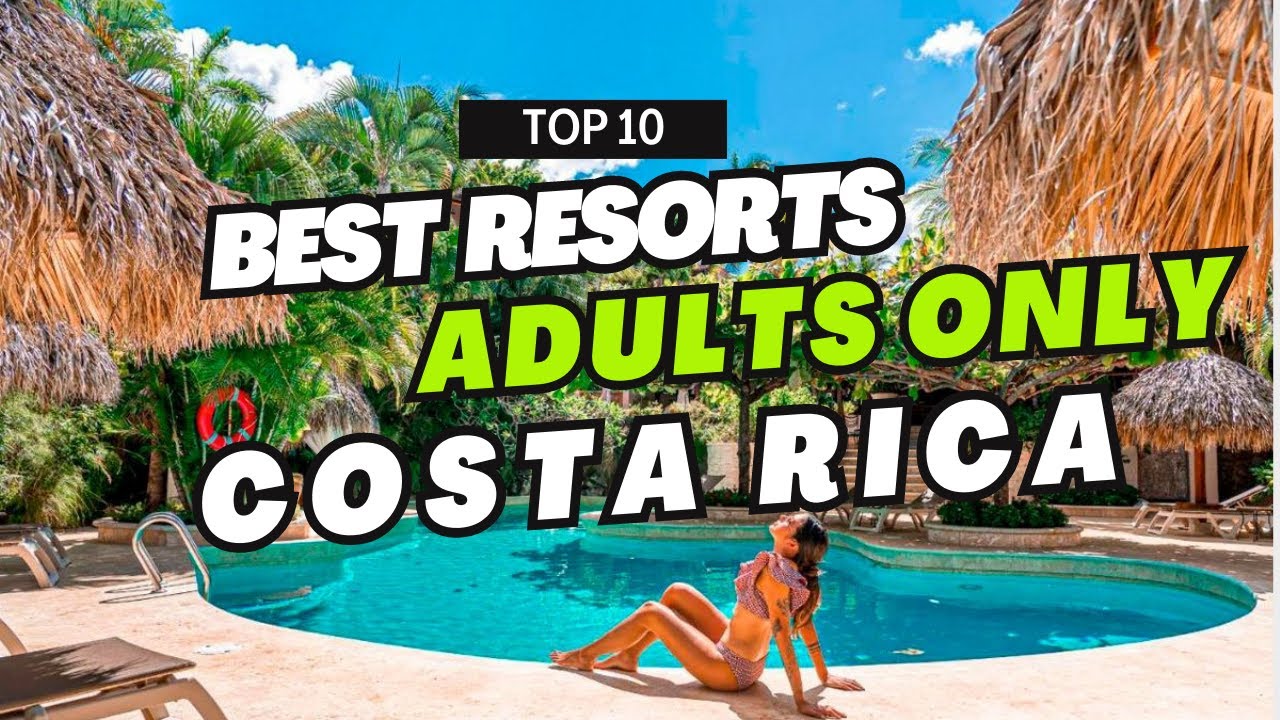 TOP 10 Best All Inclusive Resorts Adults Only Costa Rica