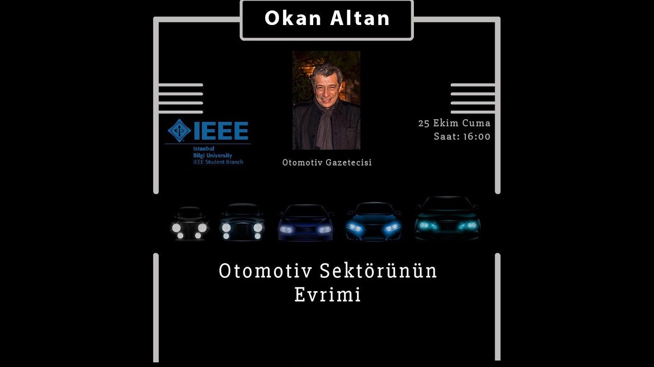Okan Altan ile Otomotiv Sekt&ouml;r&uuml;n&uuml;n Evrimi || IEEE Bilgi &Uuml;niversitesi PESSpeak-1