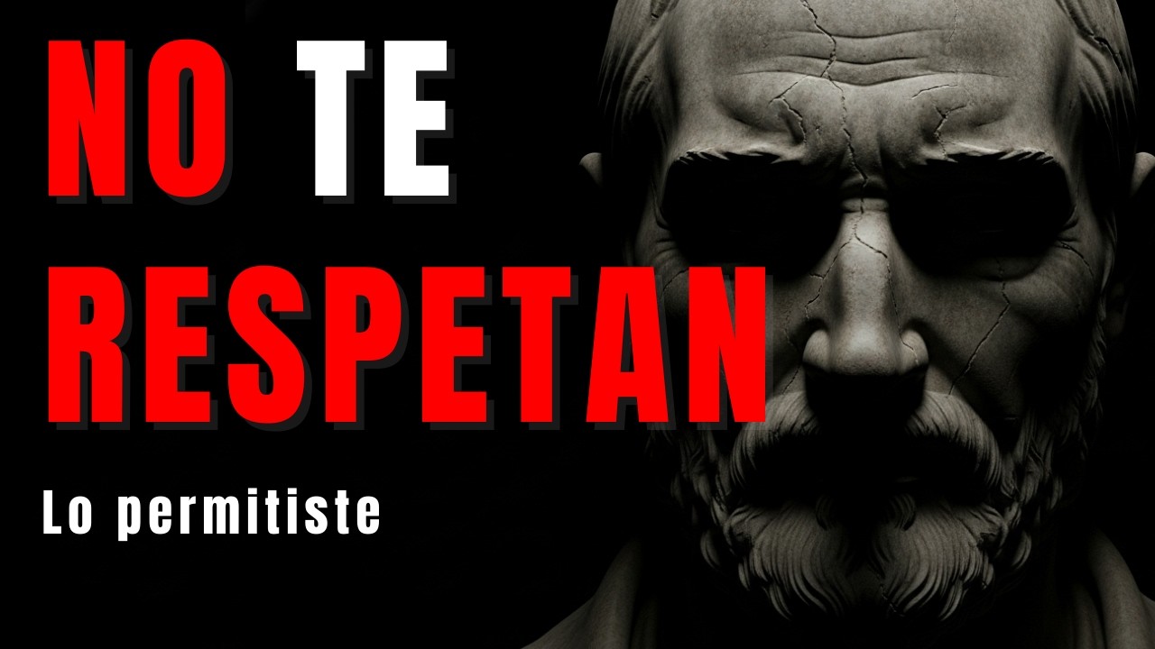 Si NO Te RESPETAN, Es Por ESTO (Y Lo Sabes) | Estoicismo