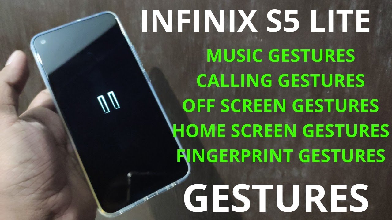Infinix S5 Lite : Music Gestures, Home screen Gestures, Calling Gestures, Fingerprint Gestures