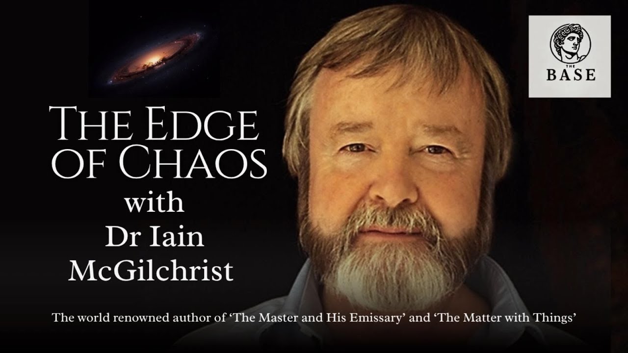 The Edge of Chaos with Dr. Iain McGilchrist