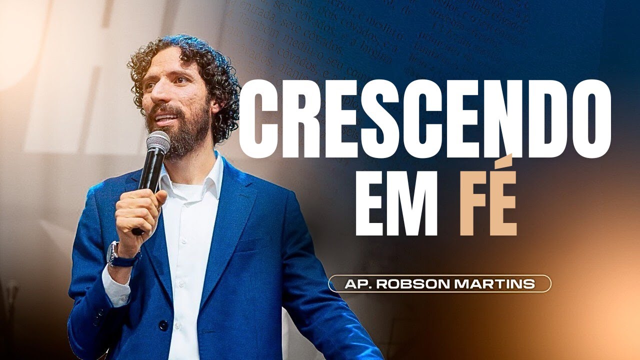 Crescendo em fé | Robson Martins