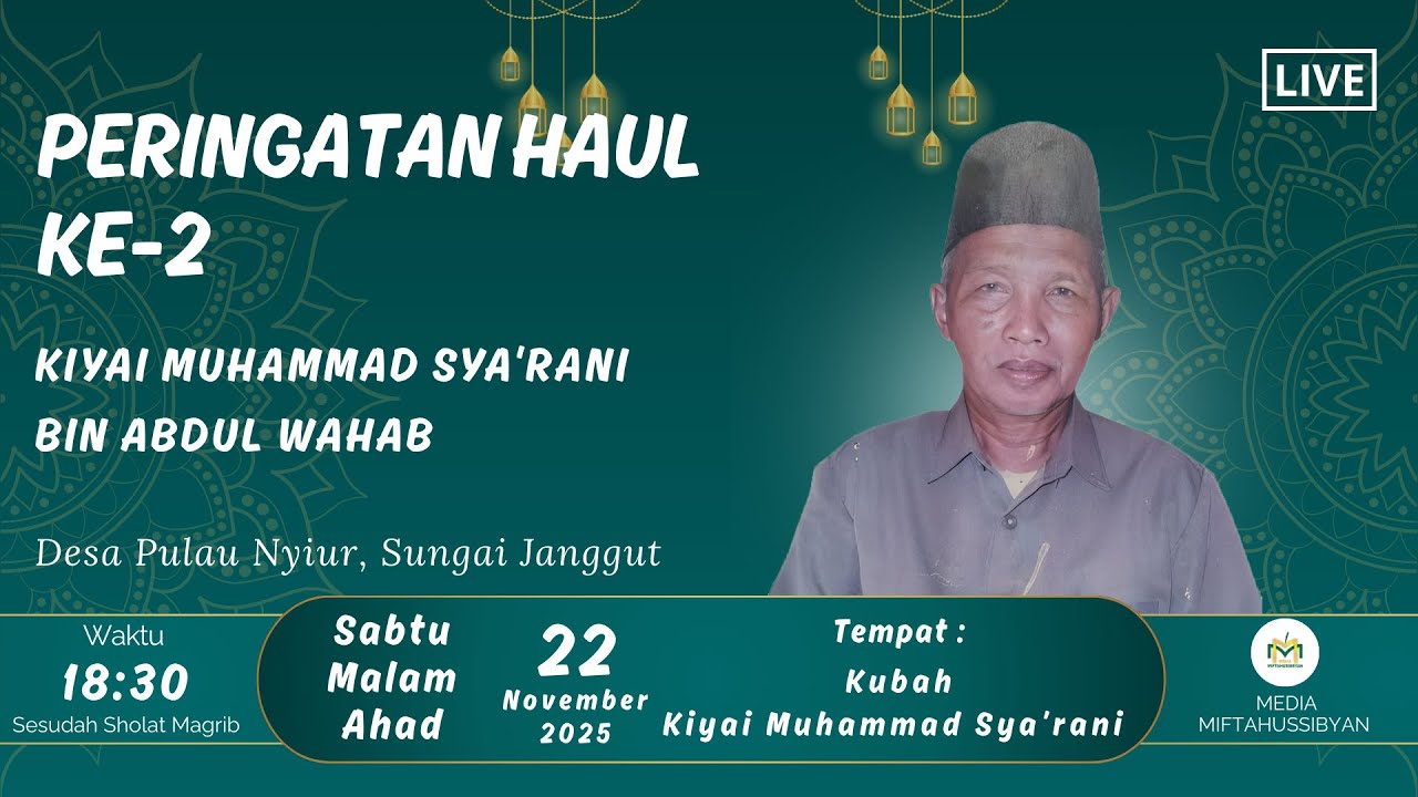 LIVE - PERINGATAN HAUL KE - 01 KIYAI MUHAMMAD SYA'RANI BIN ABDUL WAHAB  [ 22 NOVEMBER 2025 ]