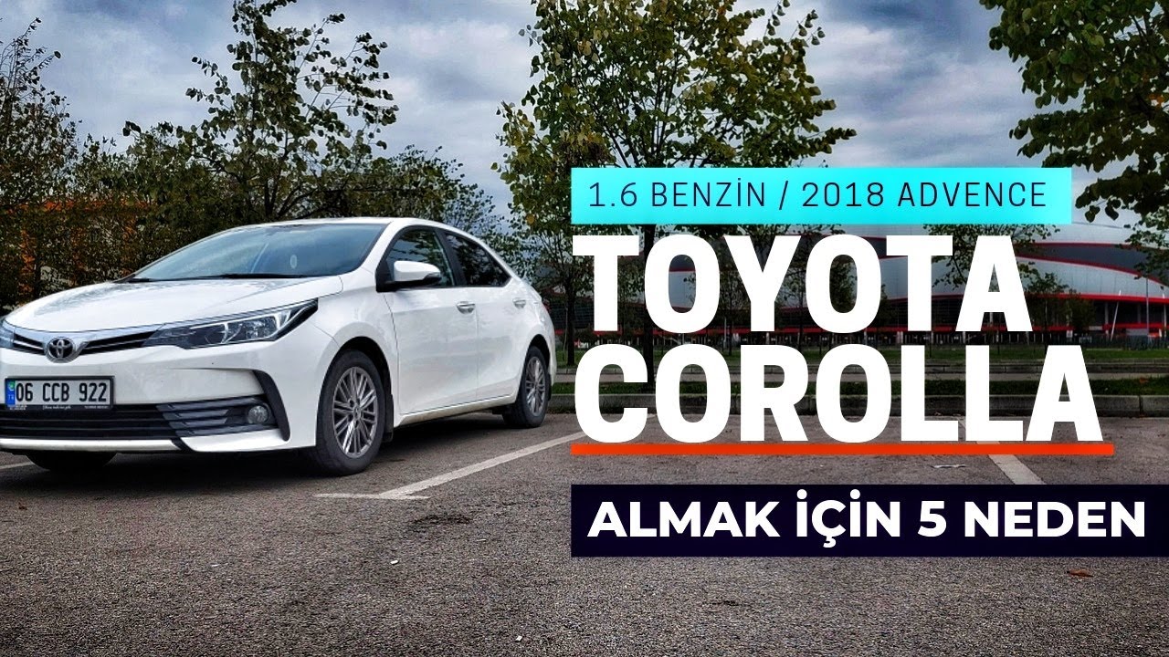 2018 TOYOTA COROLLA ALMAK İÇİN 5 NEDEN | YOL TUTUŞU NASIL?  | 1.6 BENZİN-LPG | 132 HP | ADVANCE