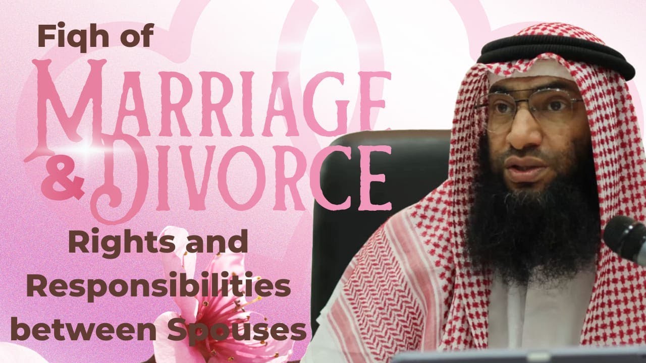 #8 Rights and Responsibilities Between Spouses | Fiqh of Marriage | Sh. Ahmad Al Romh