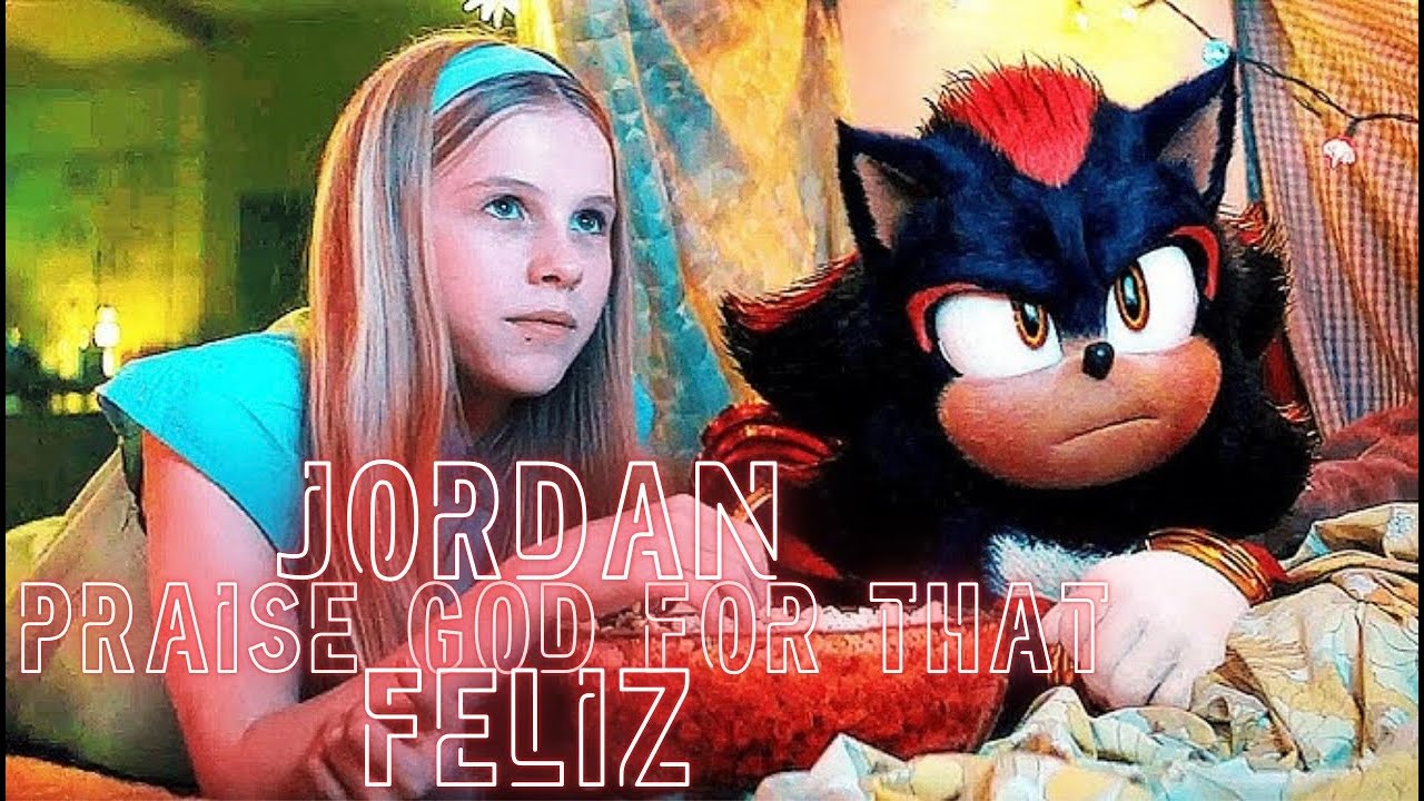 Praise God for that Jordan feliz ll amv ll sonic tribute
