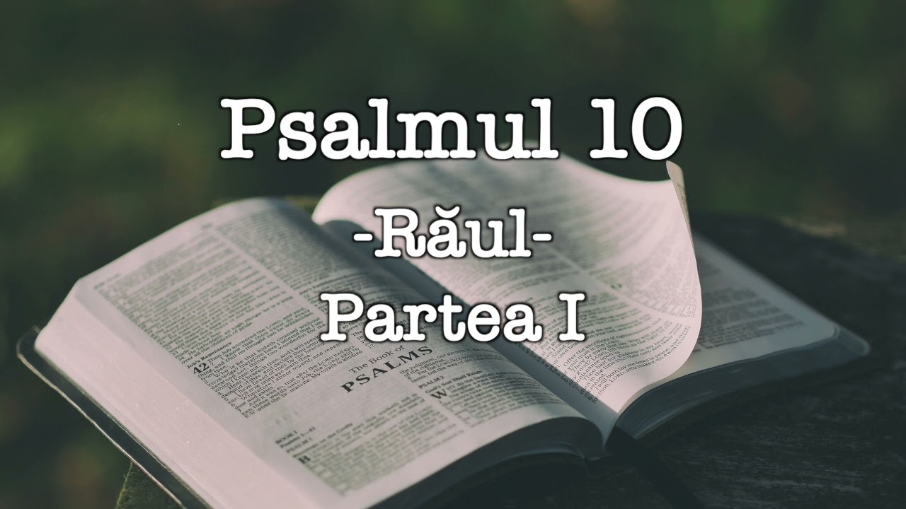 Psalmul 10 - Partea I - Raul - Mesaj de Andrei Popescu