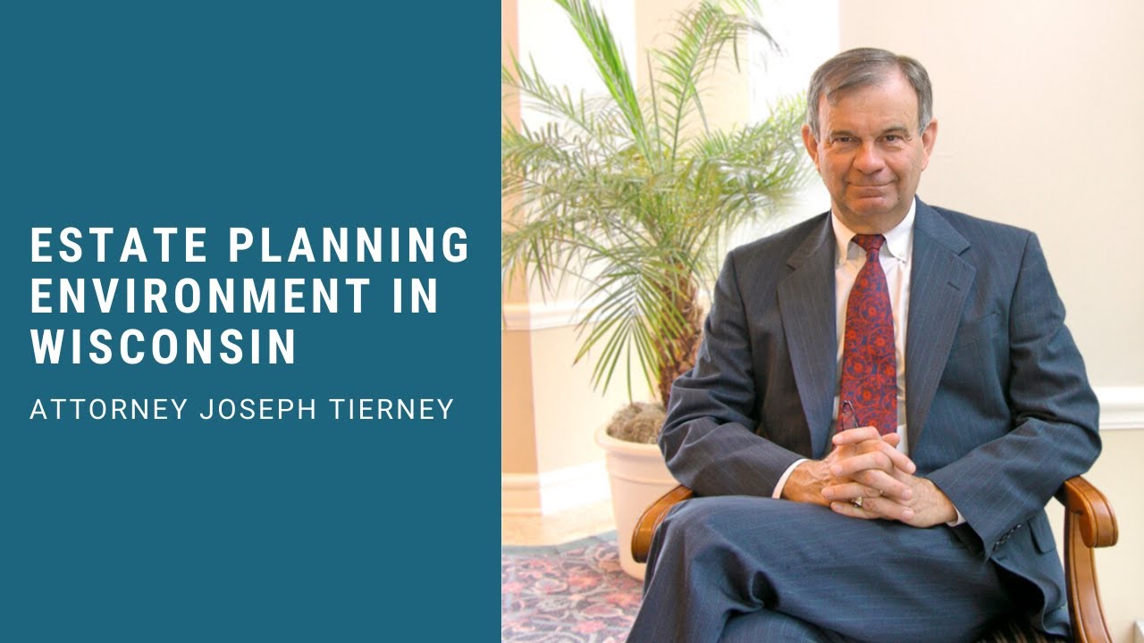 Estate Planning Environment in Wisconsin - Attorney Joseph Tierney