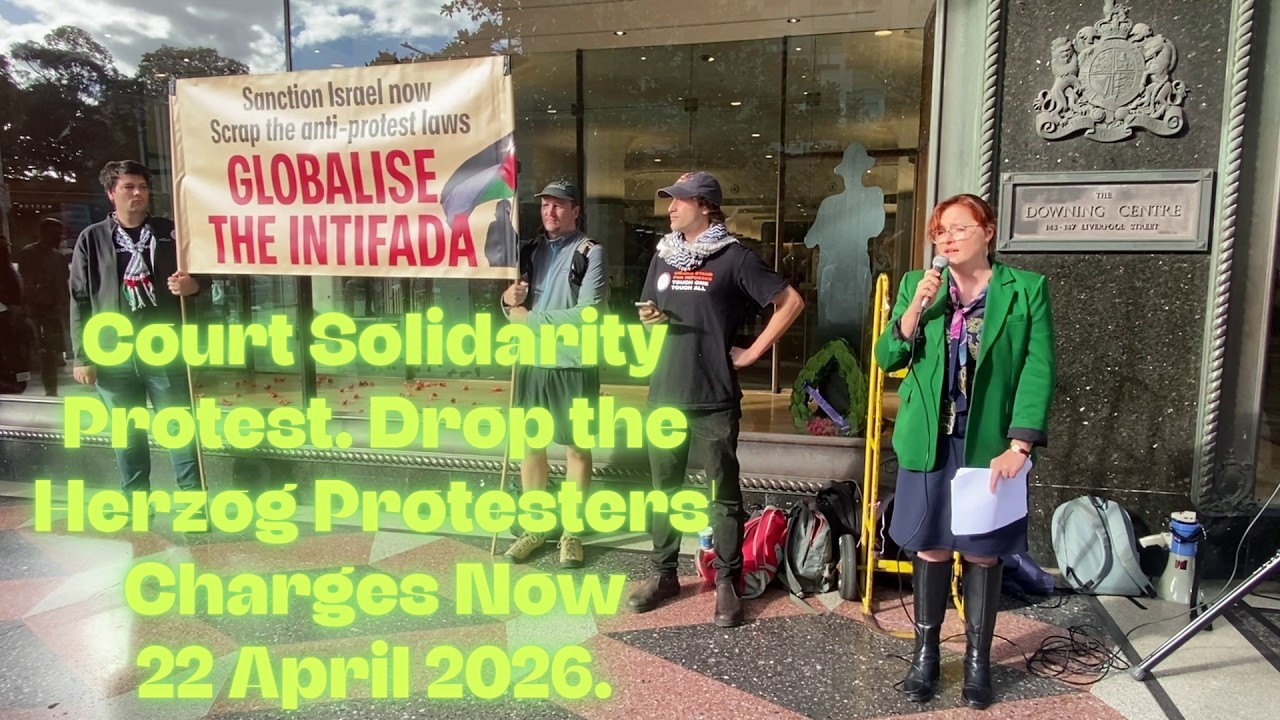 Court Solidarity Protest. Drop the Herzog Protesters' Charges Now! 22 April 2026.